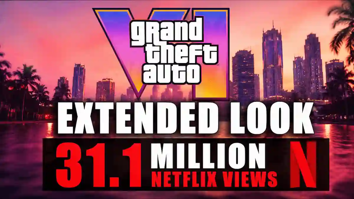 GTA 6 Extended Look: 31.1M Netflix Views Break Records